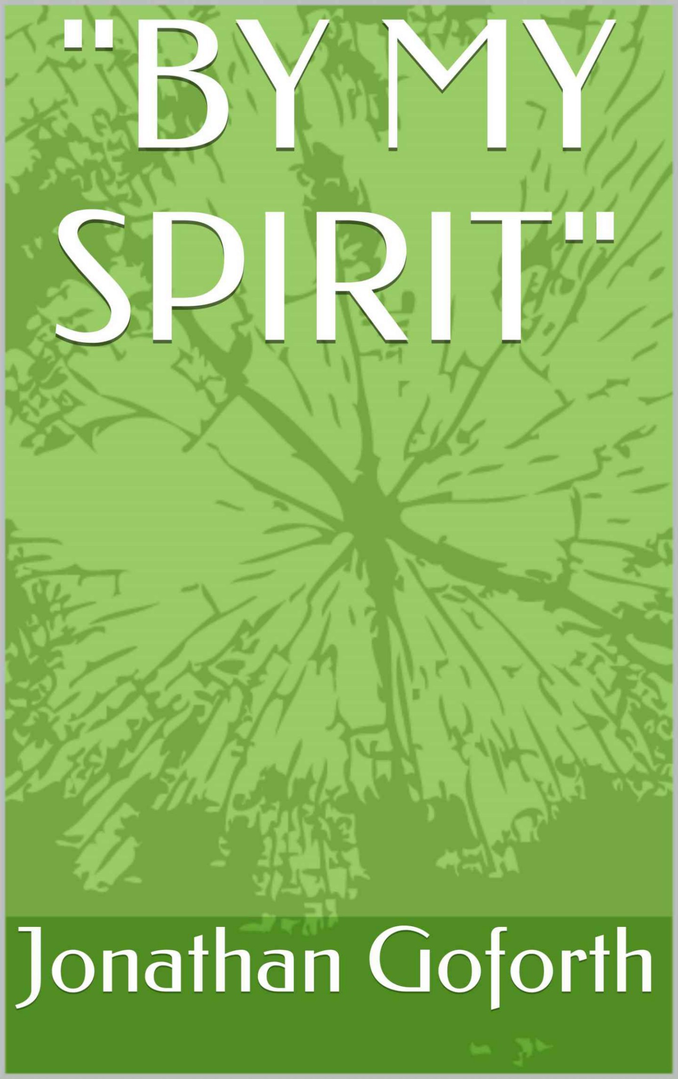 Download By My Spirit PDF by Jonathan Goforth [Goforth, Jonathan]